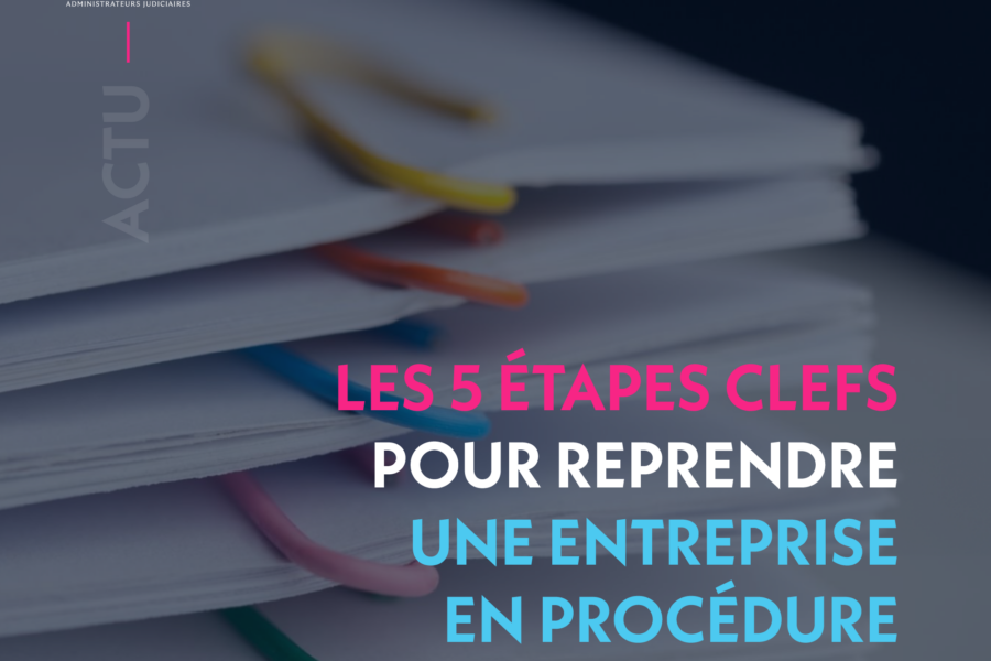 LES 5 ÉTAPES CLEFS POUR REPRENDRE UNE ENTREPRISE EN PROCÉDURE COLLECTIVE
